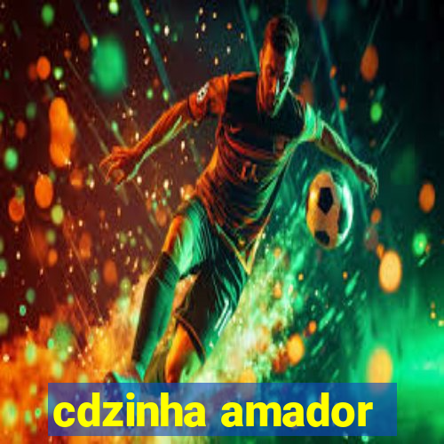 cdzinha amador